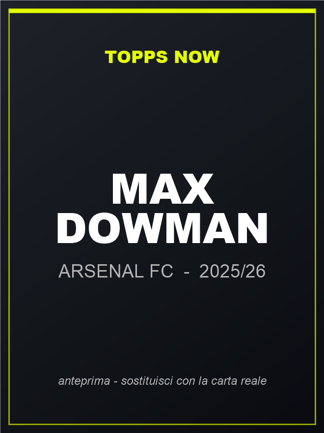 Topps Now Max Dowman Arsenal FC card